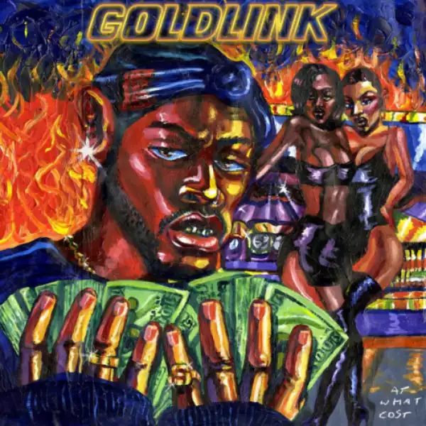 At What Cost BY GoldLink